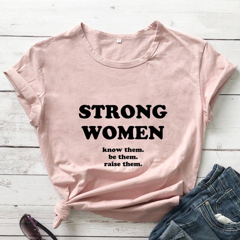 Strong Women Know Them Be Them Raise Them T-skjorte Uformell kvinner Kortermet Feminist Empowerment Tee Shirt Topp