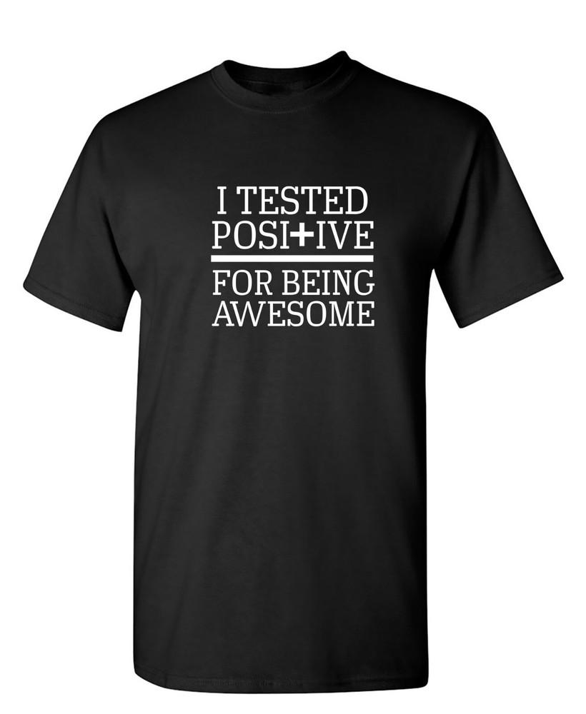 I Tested Positive For Being Sarcastic Humor Graphic Novelty Funny T Shirt Unisex T-Shirt XXXL