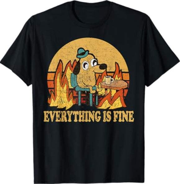 Everything is Fine Dog Drinking Coffee Burning Meme T-Shirt S