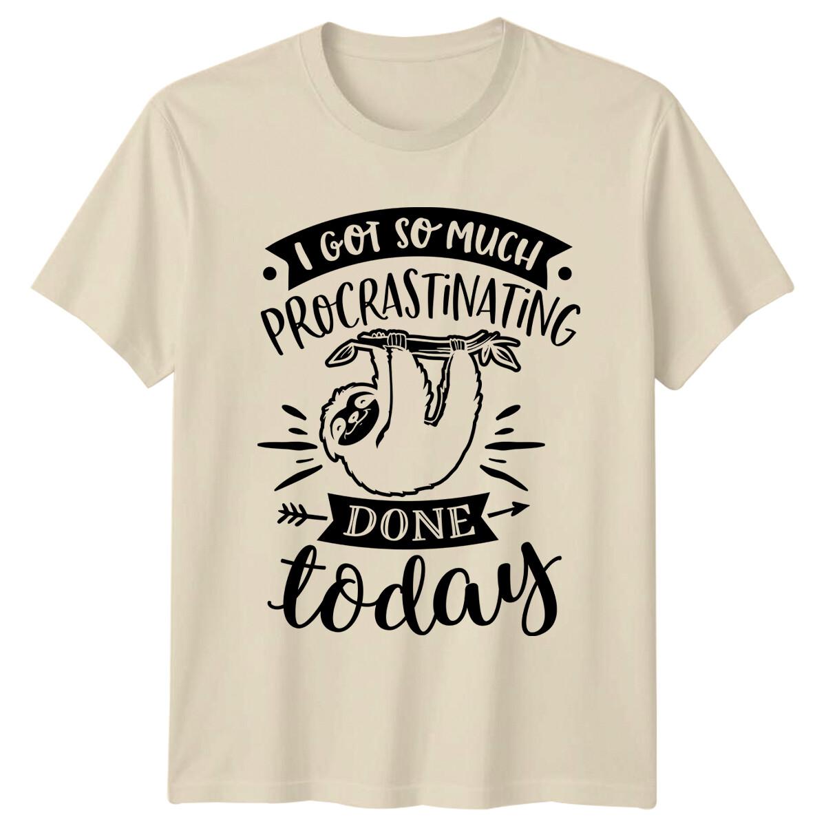 Funny Sloth I Got So Much Procrastinating Done Today Animal Pun T-Shirt XXXXL