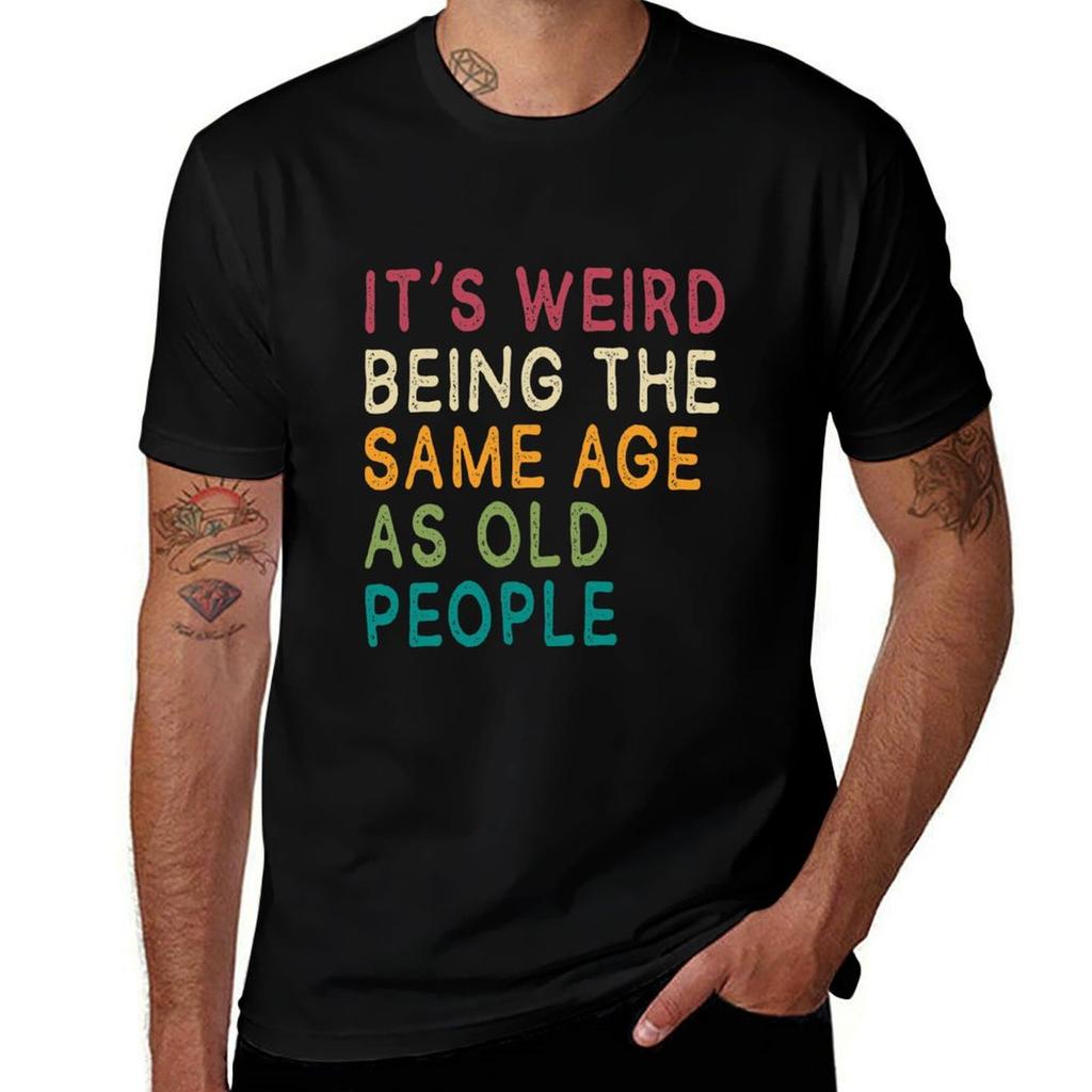 Es ist komisch, im gleichen Alter wie alte Leute zu sein Lustige Ideen Lustiges Geschenk T-Shirt Mode Muster Bedrucktes T-Shirt