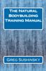The The Natural Bodybuilding Training Manual Book