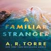 A Familiar Stranger by A. R. Torre Paperback Book 9781662500121