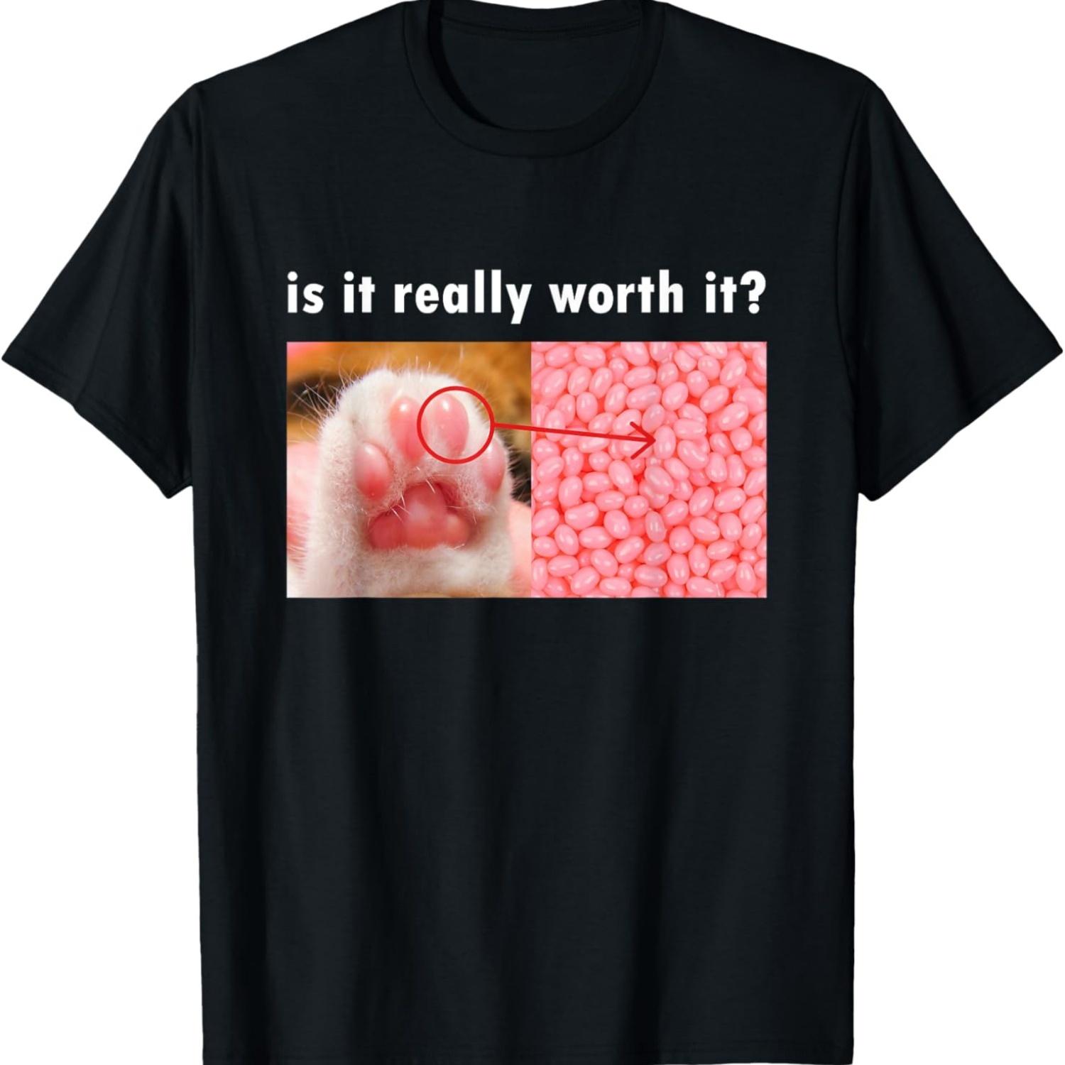 Is It Really Worth It Cat Meme With Jelly Beans T-Shirt S