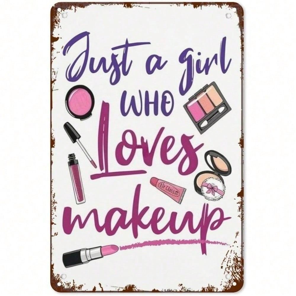 

Just a Girl Who Loves Makeup Vintage Metal Poster Wall Art For Living Room