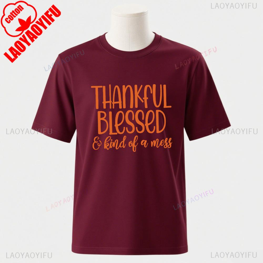 Thanksgiving Blessed And Kind Of A Mess Graphic T Shirts Turkey Day Unisex Unisex High Quality Cotton TShirt Casual Streetwear