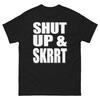 Shut Up And Skrrt Bold Statement Funny Design T-Shirt
