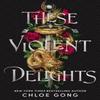 These Violent Delights by Chloe Gong Paperback Book 9781529344530