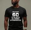 I'm Not 60 I'm 18 With 42 Years Experience Funny Novelty 60th Birthday T-Shirt