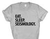 Eat Sleep Seismology T-Shirt: Soft Cotton Tee