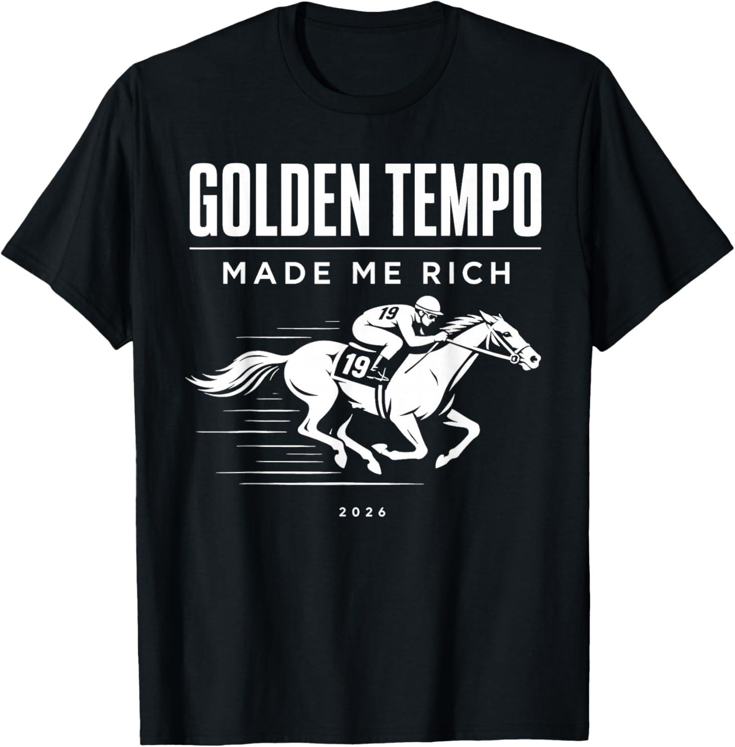 2026 Golden Tempo Made Me Rich Horse Racing Winner Race Day Unisex T-Shirt XXXL