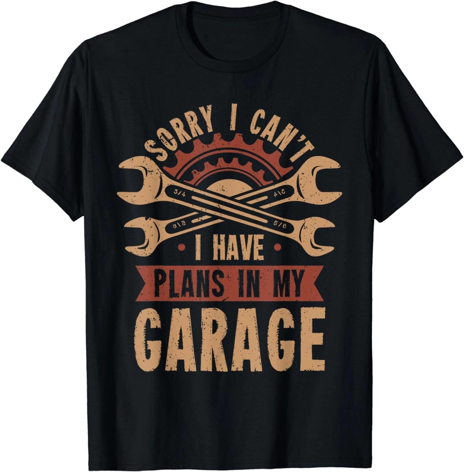Sorry i cant i have plans in my garage Gift Unisex T-Shirt S