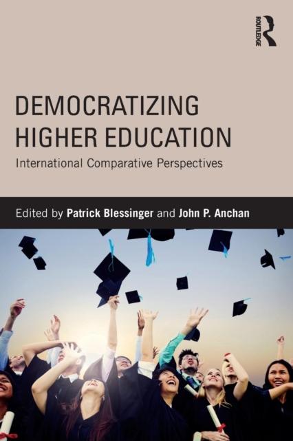 The Democratizing Higher Education : International Comparative Perspectives Book