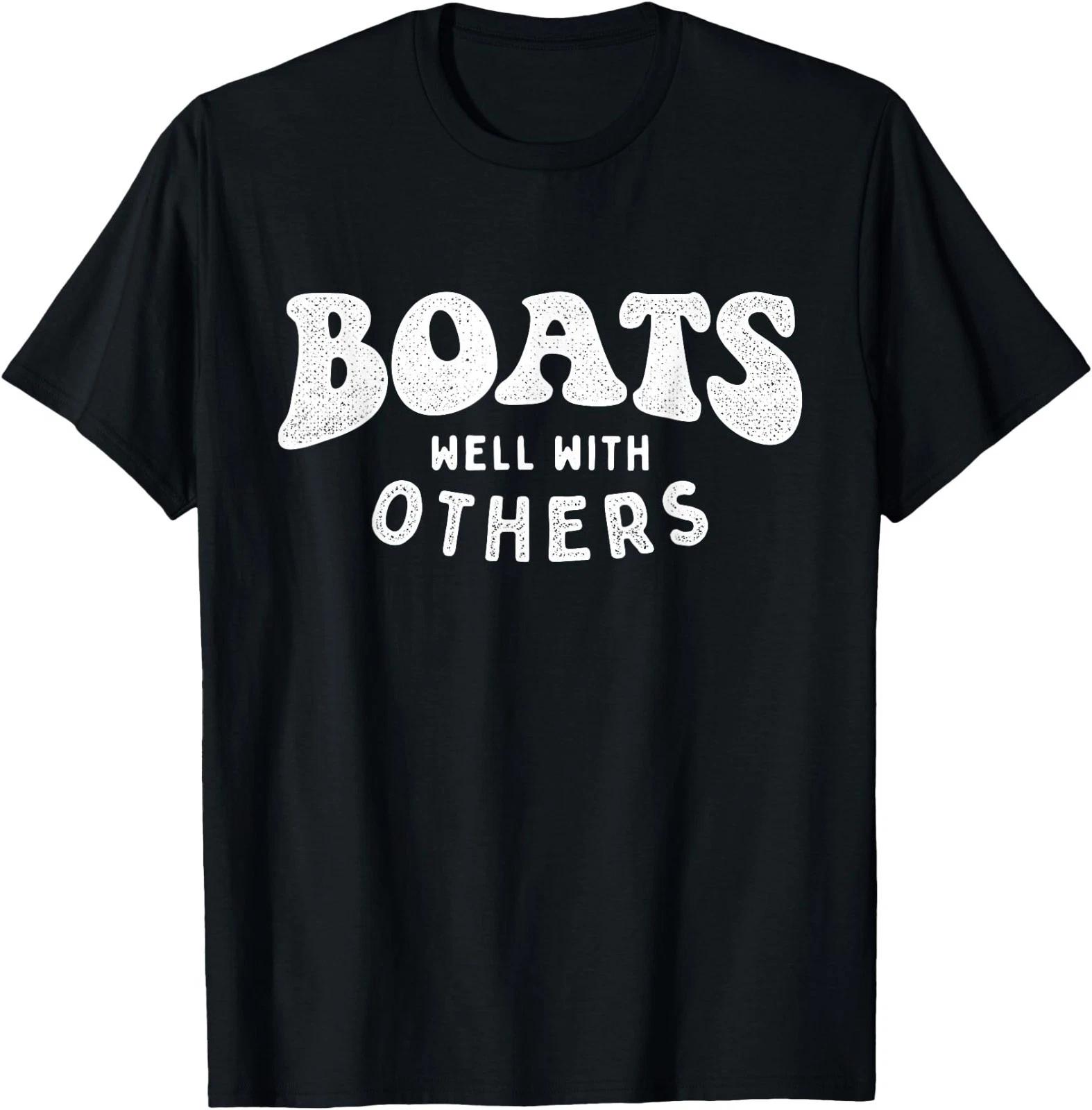 Boats Well With Others - Boating Boat Owner Captain Sailing T-Shirt 100