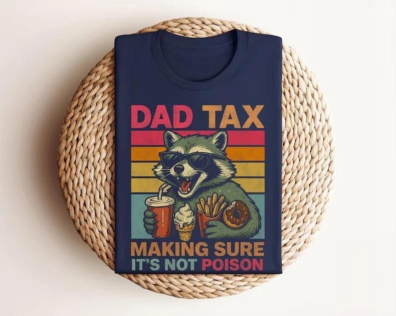 Dad Tax Funny Dad T-Shirt Fathers Day Gift Mens Graphic Tee Dad Joke Shirt L