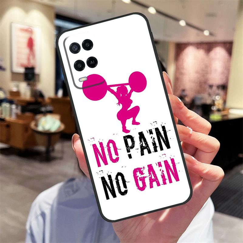 No pain no gain Case For Oppo A94 A74 A54 A18 A38 A58 A78 A98 A40 A60 A80 A16 A76 A96 A15 A17 A77 A57S Cover