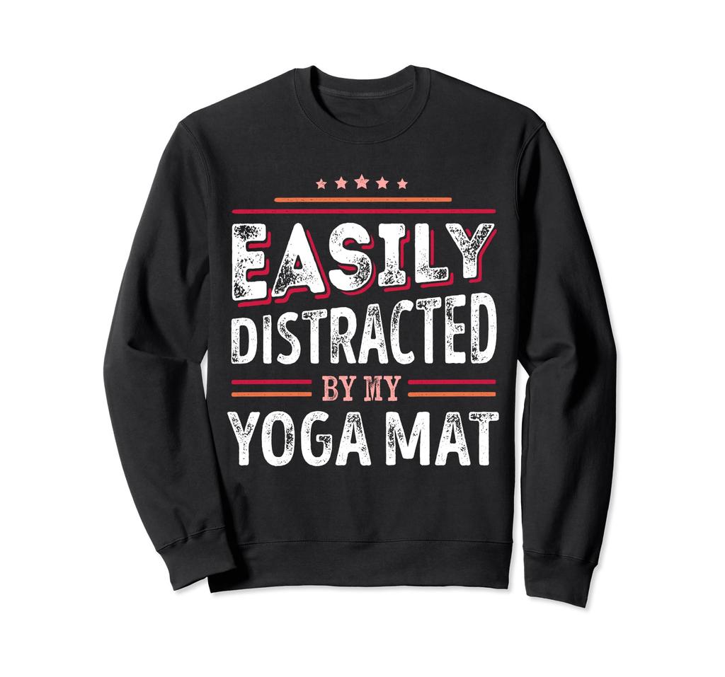 Easy Distracted by My Yoga Mat Funny Sweatshirt