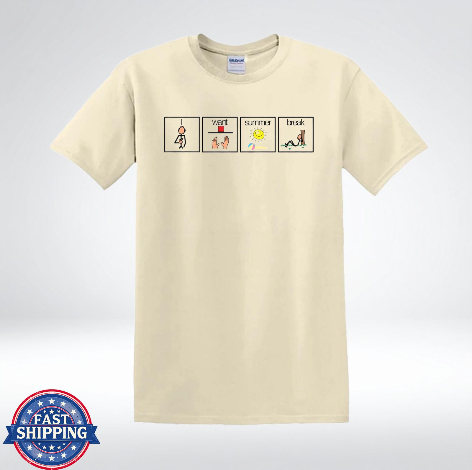 I Want Summer Break Shirt Funny School Vacation Teacher Student T-Shirt M