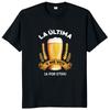 The Last Beer Ill Buy Another One T Shirt Funny Spanish Humor Papa Gift Retro Tee Tops Cotton Soft Summer Unisex Tshirts