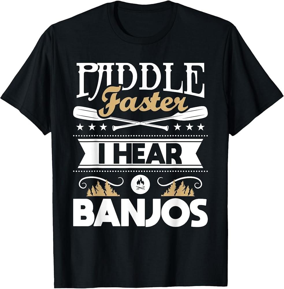 Paddle Faster I Hear Banjos - Funny Kayak Kayaking Kayaker T-Shirt Unisex T-Shirt L