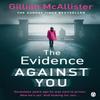 The Evidence Against You by Gillian McAllister Paperback Book 9781405934565