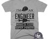 I'm An Engineer T-Shirt – Women's Super Power Tee