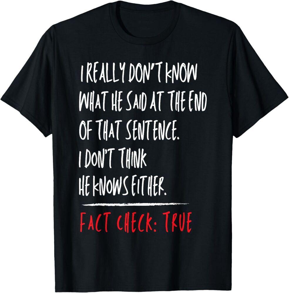 I Really Don't Know What He Said At The End Of That Sentence T-Shirt Unisex T-Shirt