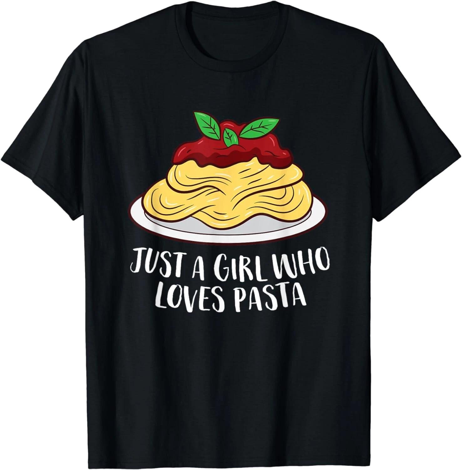 

Just a Girl Who Loves Pasta Food Lover Italian Pasta Gift Unisex T-Shirt 2XL