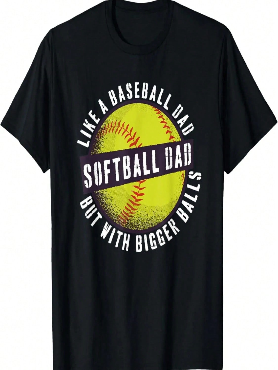 Softball Dad Like A Baseball Dad But With Bigger Balls Funny T-Shirt S разноцветный
