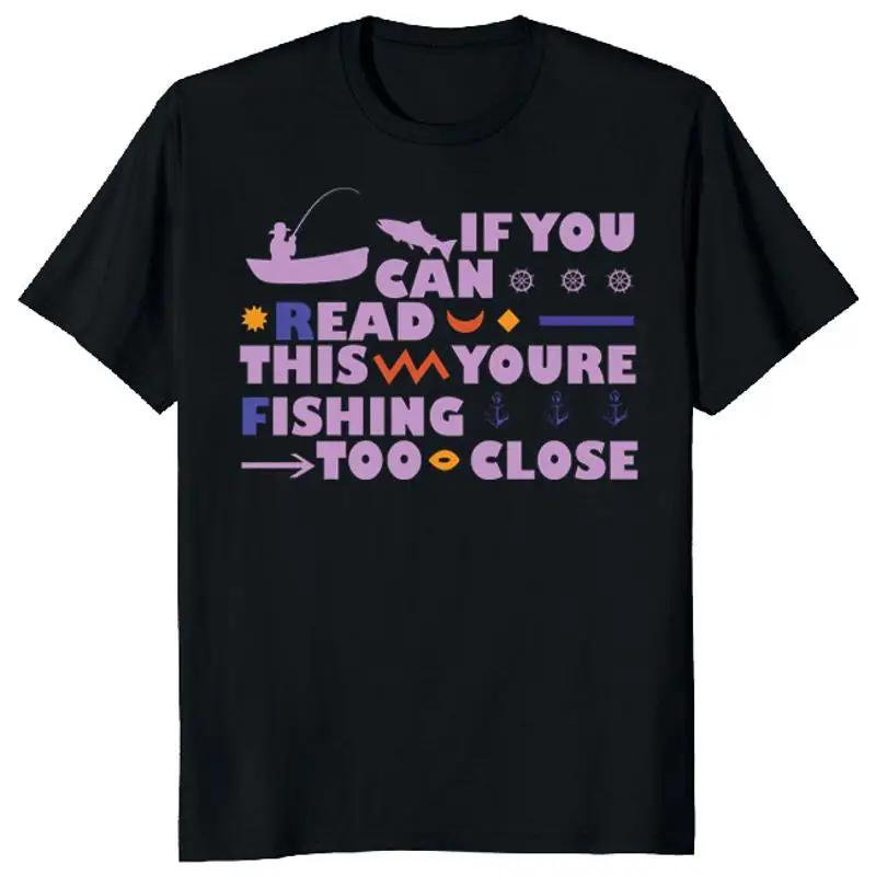 New Limited Fishing Too Close Fisher Dad Funny Novelty T Shirt M 3xl Fast Shipping