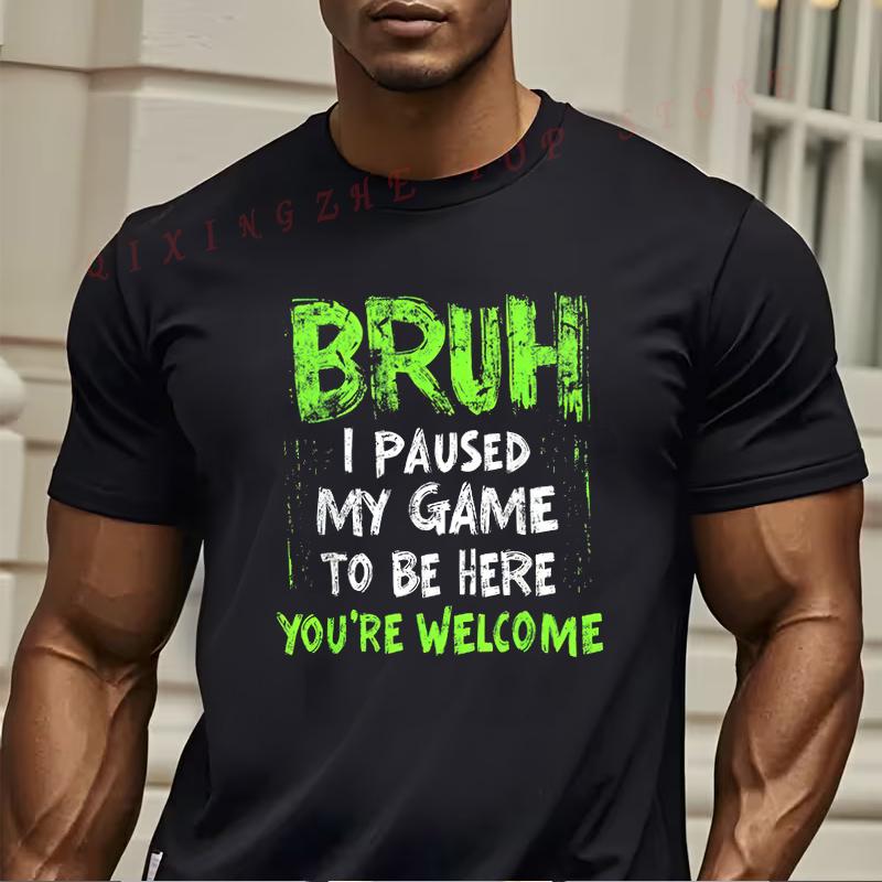 Funny Gamer TShirt For Teens Bruh I Paused My Game To Be Here Youre Welcome Design Funny Present Short Sleeve TShirts S