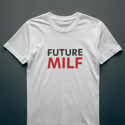 Future Milf Tshirt Funny Womens Sexy Mum Joke Tee 064