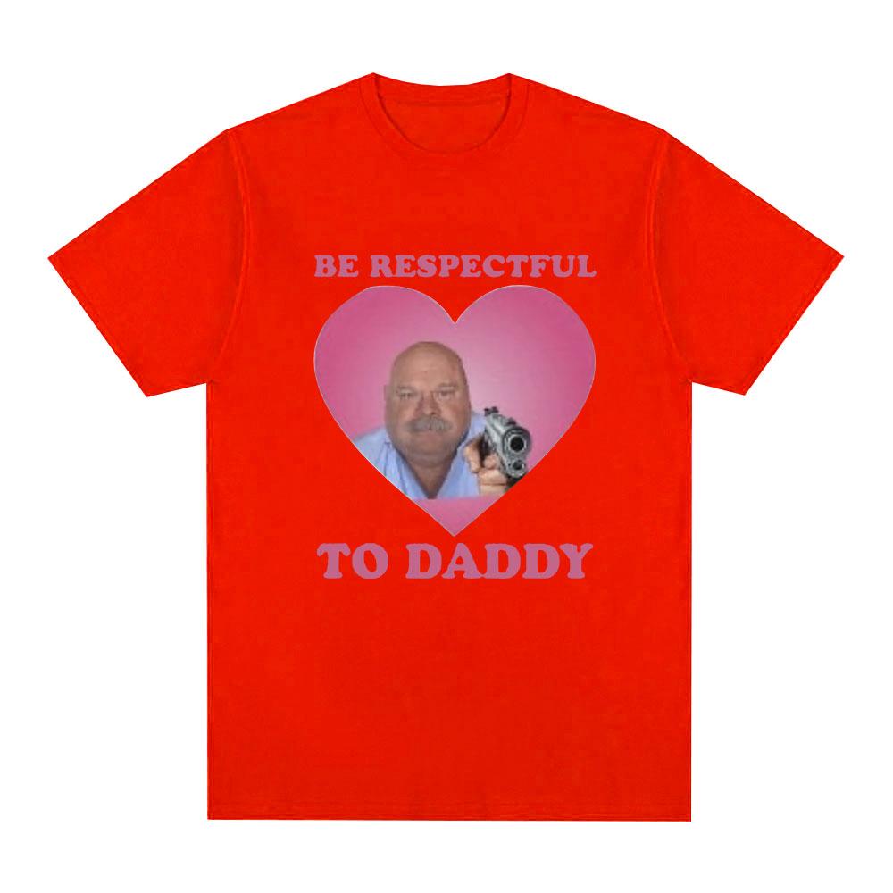 Funny Bertram Be Respectful To Daddy T Shirt Unisex Hip Hop Vintage Short Sleeve T-shirts Cotton Casual Oversized Tee Shirt Unisex S