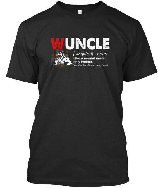 

Wuncle Welder T shirt Made in the USA Size S to 5XL 3XL