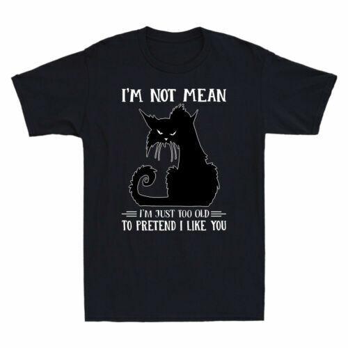 Black Cat I’m Not Mean I’m Just Too Old To Pretend I Like You Men s T Shirt Tee Unisex T-Shirt XL