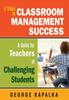 The Eight Steps To Classroom Management Success : A Guide for Teachers of Challenging Students Book