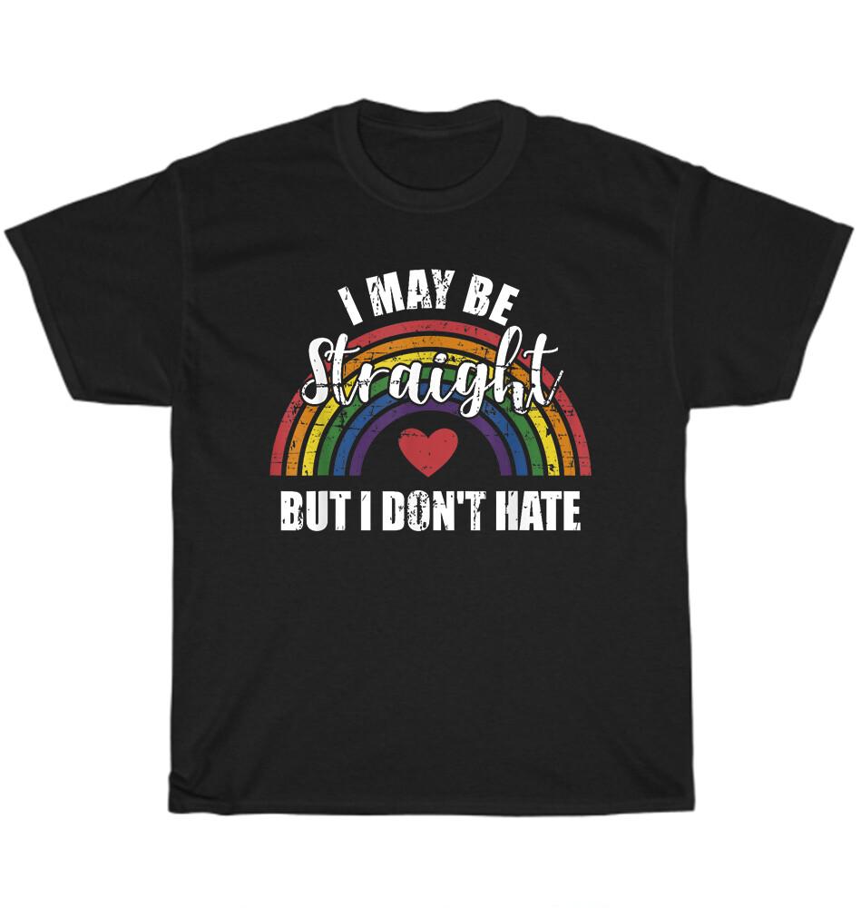 

I May Be Straight But Not Hate Rainbow Flag LGBTQ+ Pride Month T-Shirt Unisex 3XL