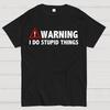 WARNING I Do Stupid Things Cotton Summer Casual Cool Loose T-Shirt