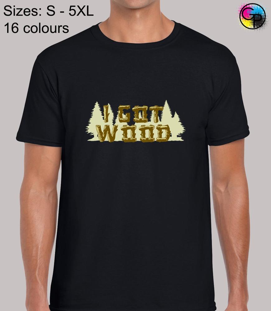 I Got Wood Funny Rude Humor Novelty Regular Fit T-Shirt Top TShirt Tee for Men