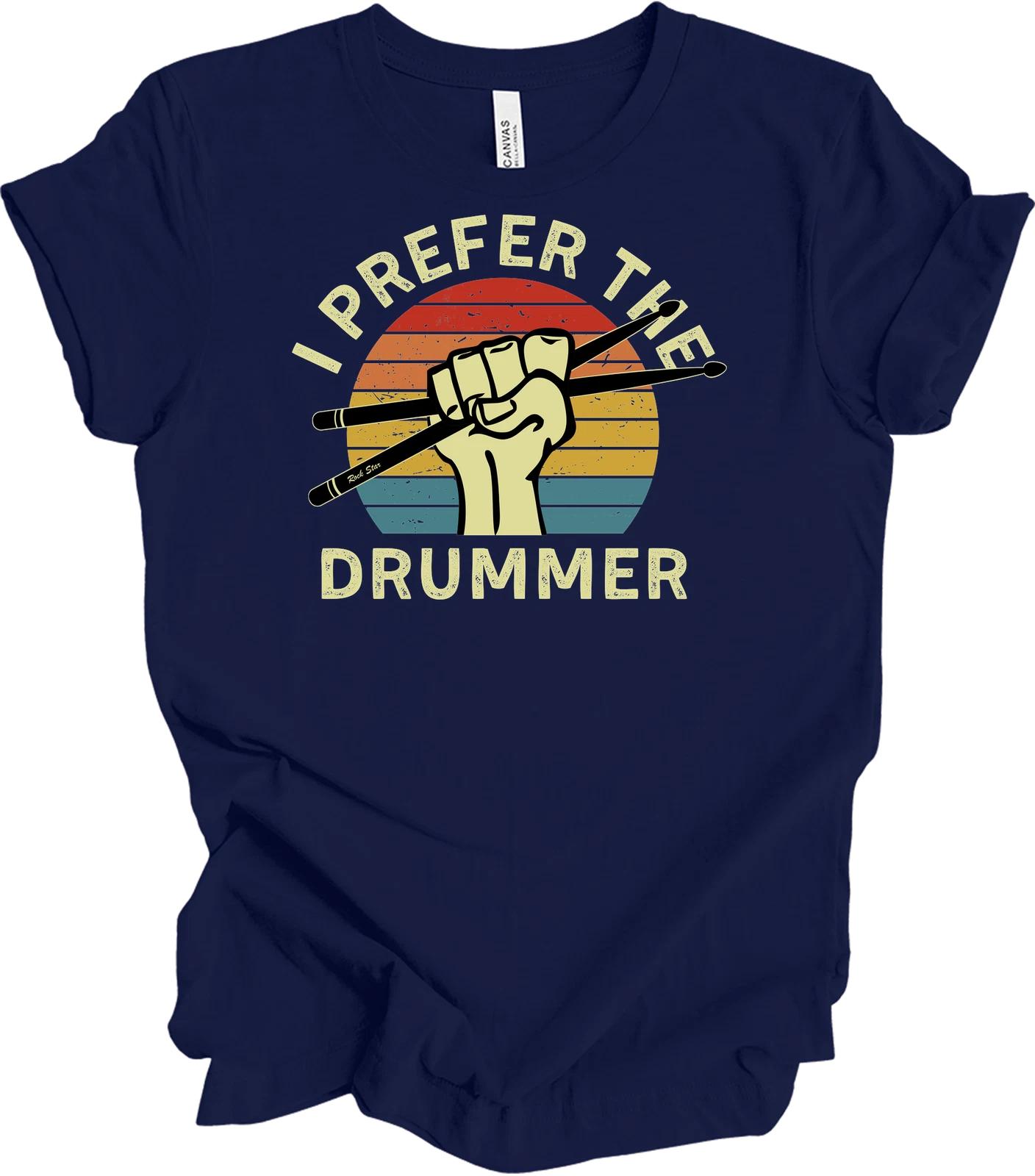 I Prefer The Drummer Retro Music Lover T-Shirt XS