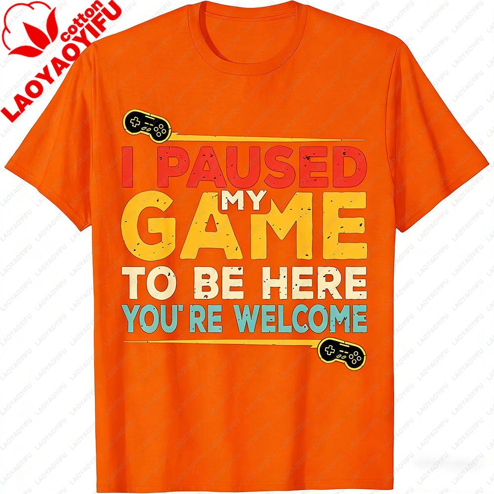 Funny Graphic Tee Boys I Paused My Game To Be Here Gamer Summer Cotton Tee Casual Short Sleeve Video Game T Shirt Gift for Him