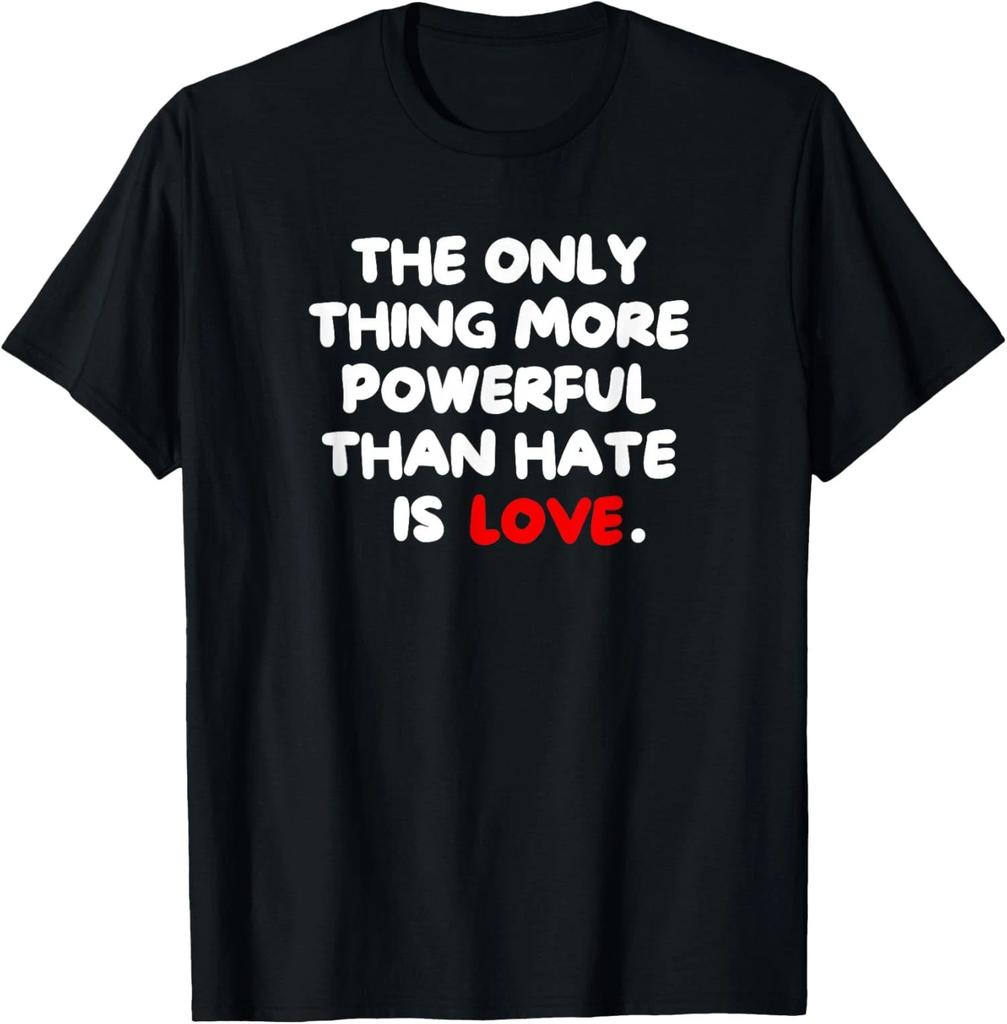 L'UNICA COSA PIÙ POTENTE DELL'ODIO È L'AMORE T-shirt Unisex 100% Cotone Magliette da Uomo Top