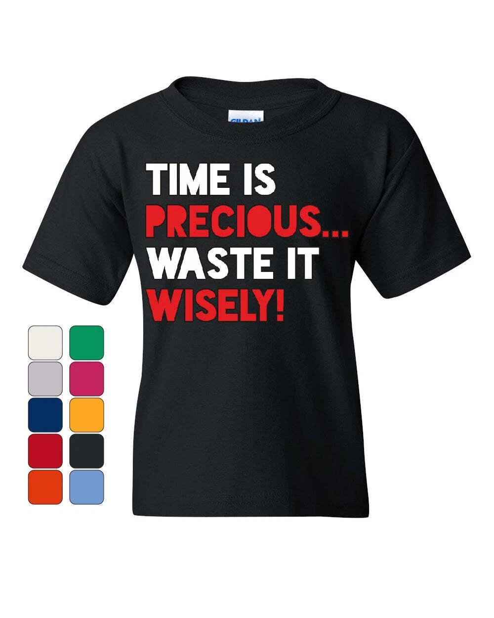 

Time is Precious Waste it Wisely Youth kids boys T-Shirt College Humor Lazy Fun Kids Tee 160
