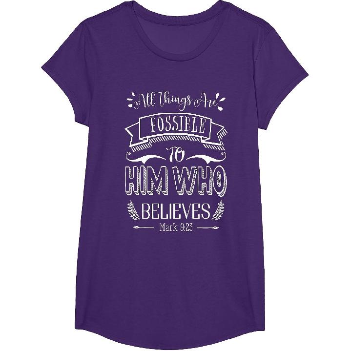 Mark 9 23 All Things are Possible to Him Who Believes T-Shirt
