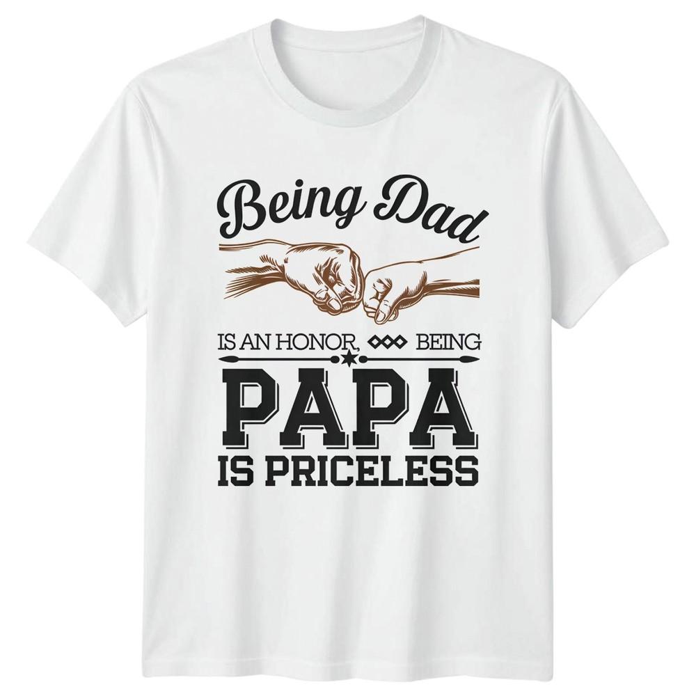 Being Dad Is An Honor Unisexs TShirt Papa Fatherhood Fathers Day Gift For Him S