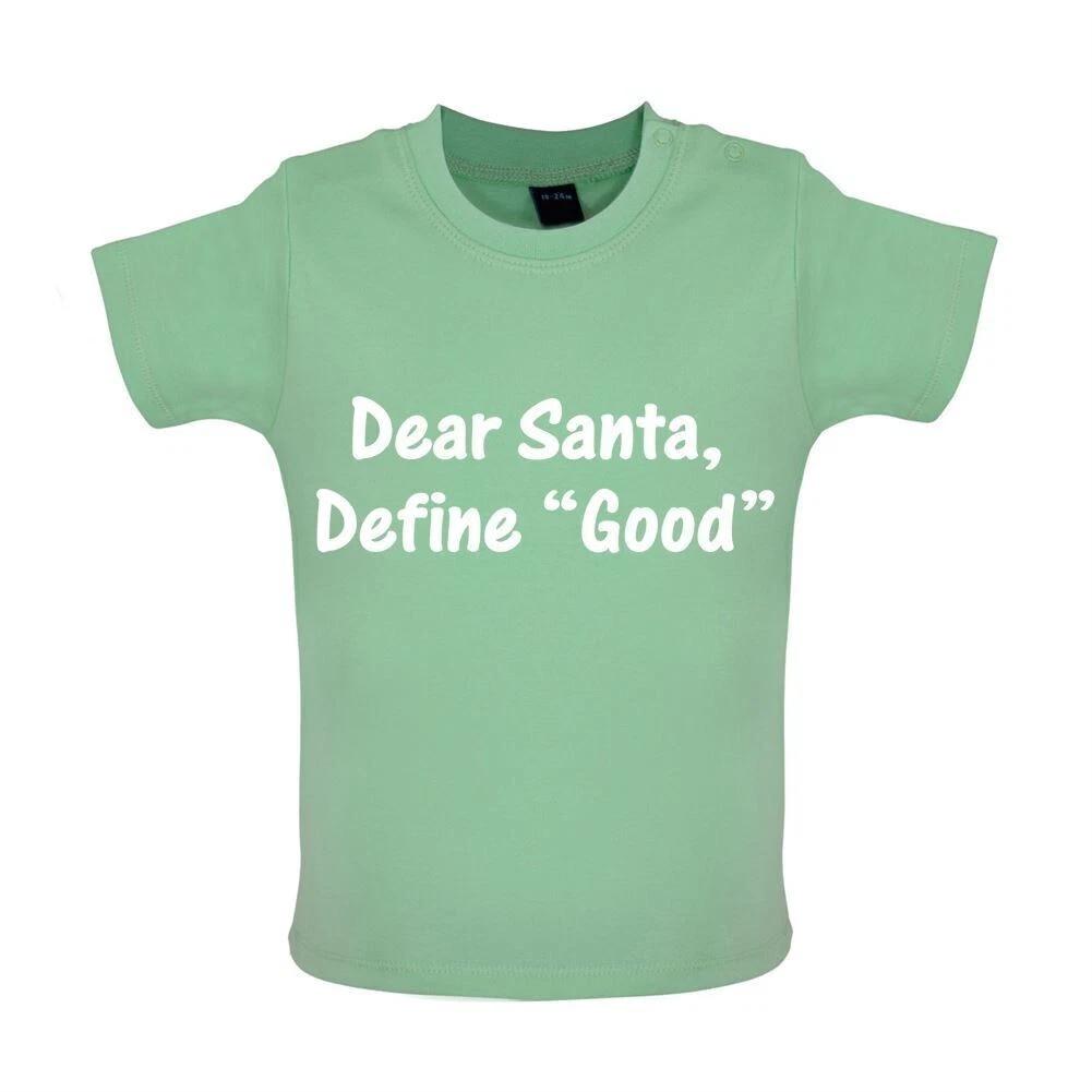 Dear Santa, Define  Good  - Baby Kids Boys Girls Unisex T-Shirt / Babygrow - Christmas Xmas Funny 160