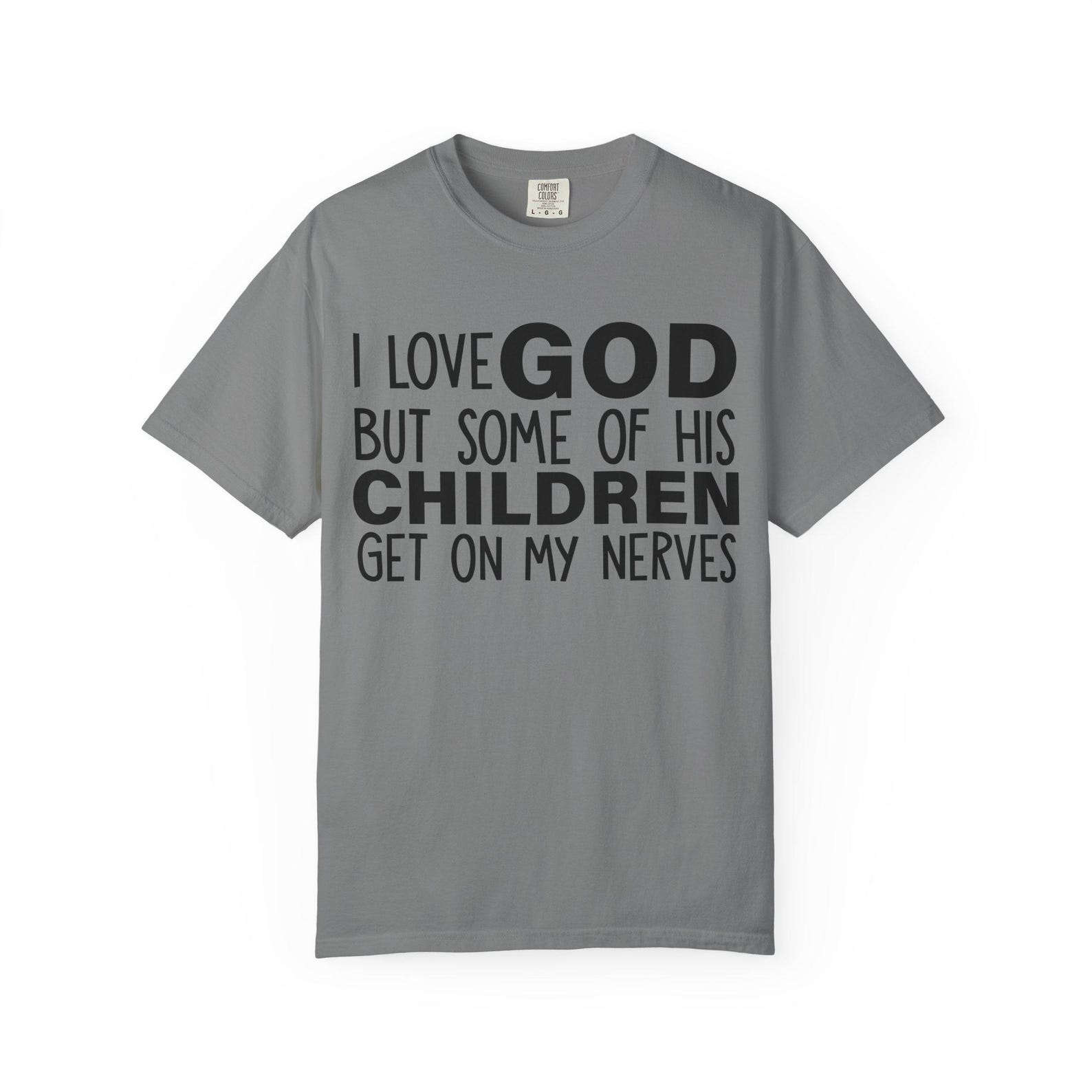 I Love God But Some Of His Children Get On My Nerves T-shirt L