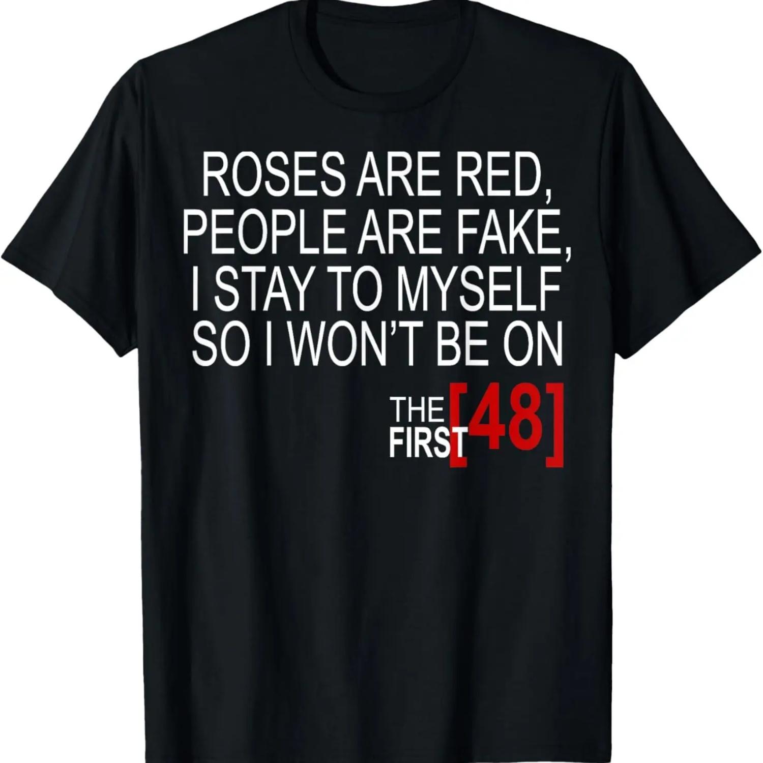 Roses Are Red, People Are Fake, I Stay To Myself T-Shirt S