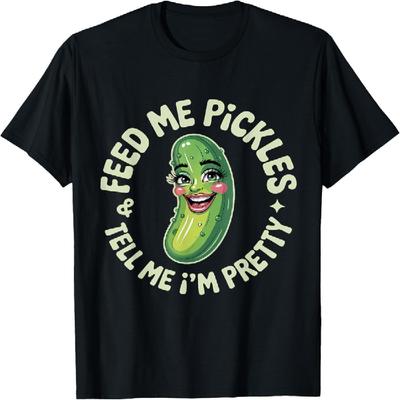 Pickles Dill Cucumber Feed Me Pickles And Tell Me I'm Pretty T-Shirt