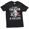Es ist nur Verrat Shirt lustiger Spruch T-Shirt 4. Juli Witz T-Shirt Washington T-Shirts